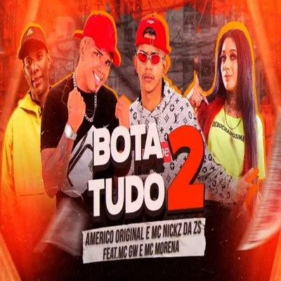 Americo OriginalBota Tudo 2 (feat. MC GW & Mc Morena)