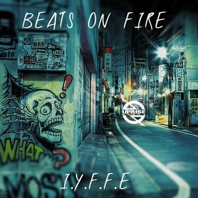 I.Y.F.F.EBeats on Fire (feat. Krime Fyter)