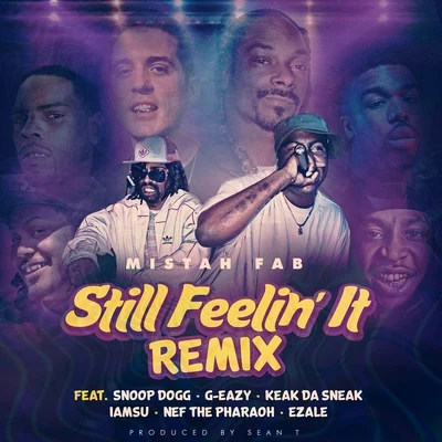 Mistah F.A.B.Don StadiumStill Feelin It (Remix) [feat. Snoop Dogg, G-Eazy, Keak Da Sneak, Iamsu!, Nef The Pharaoh & Ezale]