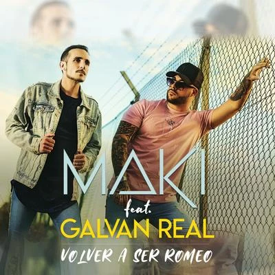 MakiB.U.SVolver a ser Romeo (feat. Galvan Real)