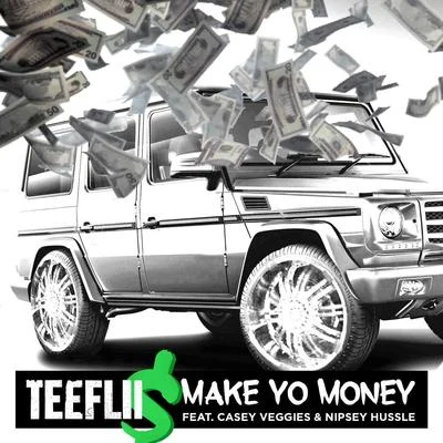 Teeflii/2 ChainzMake Yo Money (feat. Cassey Veggies & Nipsey Hussle)