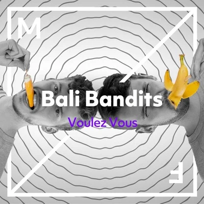 Bali BanditsVoulez Vous