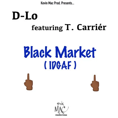 D-Lo/Mozzy/Shawn RudeBlack Market (Idgaf) [feat. T. Carrier]