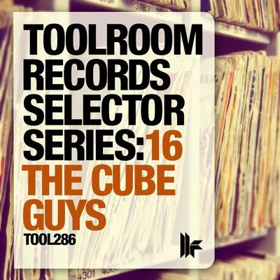 The Cube GuysToolroom Records Selector Series: 16 The Cube Guys