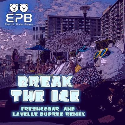 FreshcobarLavelle DupreeBreak The Ice - Freshcobar & Lavelle Dupree Remix