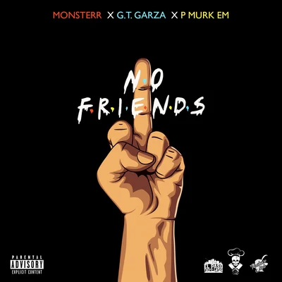 GT GarzaNo Friends (feat. GT Garza & P Murk Em)