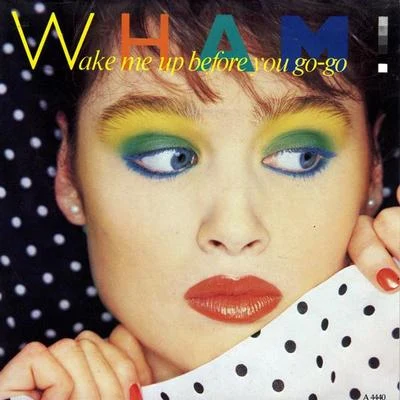 Wham!Wake Me Up Before You Go-Go