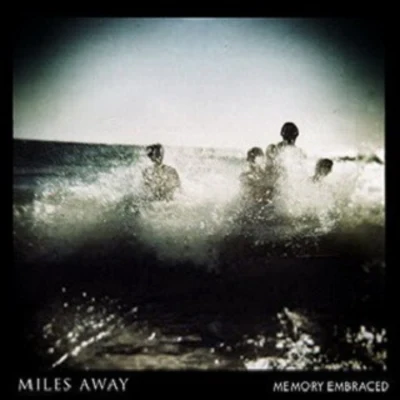 Miles AwayMemory Embraced