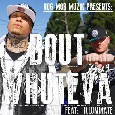 SevinBout Whuteva (feat. Illuminate)