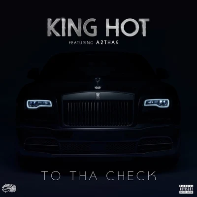 King HotTo tha Check (feat. A2thaK)