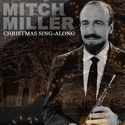 Mitch Miller/NBC Symphony Orchestra/Arturo Toscanini/Julius Baker/Raya Garbousova/Daniel Saidenberg/Harry Freistadt/Saidenberg Little Symphony/Los Angeles Janssen Symphony Orchestra/Werner JanssenChristmas Sing - Along