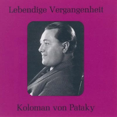 Koloman Von Pataky/Unknown OrchestraLebendige Vergangenheit - Koloman von Pataky