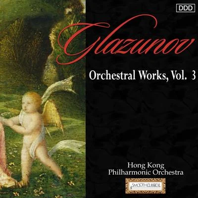 Hong Kong Philharmonic OrchestraGlazunov: Orchestral Works, Vol. 3