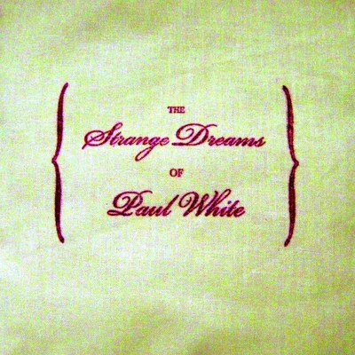 Paul White/Open Mike EagleThe Strange Dreams Of Paul White