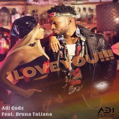 Adi Cudz/Nelson FreitasI Love You (feat. Bruna Tatiana)