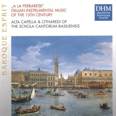 Schola Cantorum BasiliensisA La Ferrarese: Italian Instrumental Music Of The 15th Century