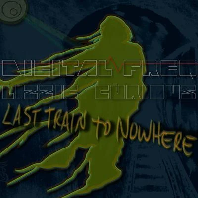 Lizzie CuriousDigital Freq & Lizzie Curious - Last Train To Nowhere