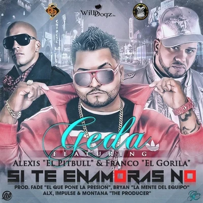 Franco El GorilaSi Te Enamoras No (feat. Alexis el Pitbull & Franco el Gorila)