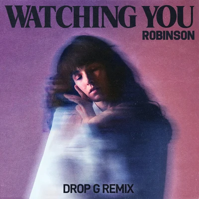 Robinson/Gigi/YOUNG BOMBS/Aloe Blacc/Darius RuckerWatching You (Drop G Remix)