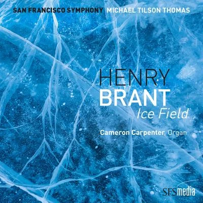 Michael Tilson ThomasBrant: Ice Field (Binaural Edition)