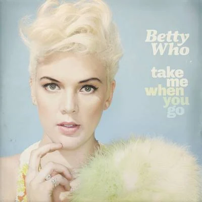 Jarryd James/Betty WhoTake Me When You Go