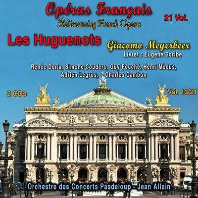 Giacomo MeyerbeerRediscovering French Operas in 21 Volumes - Vol. 1321 : Les Huguenots