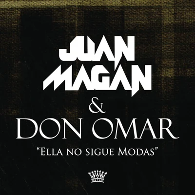 Juan Magan/Selena Gomez/Selena/SAMO/Cristian Castro/Don OmarElla No Sigue Modas (Juan Magan & Don Omar)