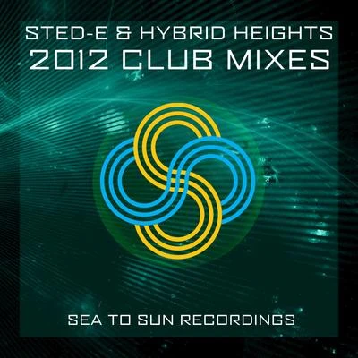 B-Liv/Sted-E/Worthy/Eoghan Tomas/Mike Ivy/Stanny Abram/Dave Sanz/MXWLL/Alex A/DJ Mau MauSted-E & Hybrid Heights 2012 Club Mix EP