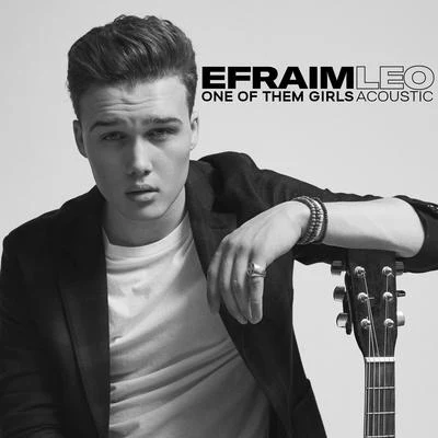 Efraim LeoOne of Them Girls (Acoustic Version)