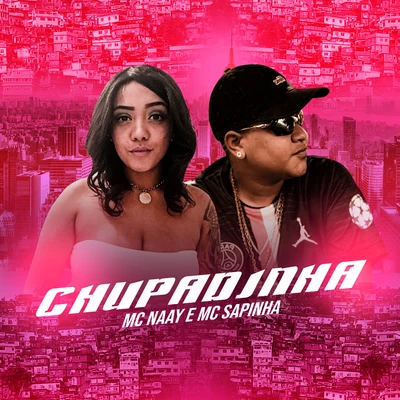 Mc Naay/DJ Paula Maldi/Dj LelloChupadinha (feat. Mc Sapinha)