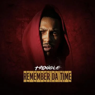 TroubleRemember da Time - Single