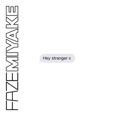 Faze MiyakeHey Stranger