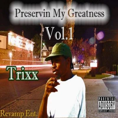 TRIXXP.M.G. 1 (Preservin My Greatness)