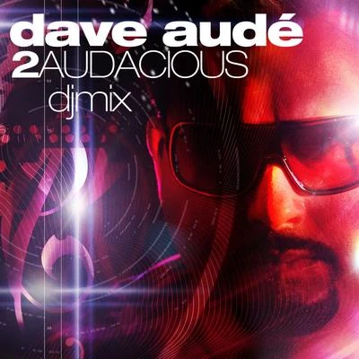 Dave Audé2 Audacious Mix CD - Continuous Mix