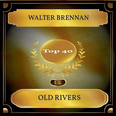 Walter BrennanOld Rivers (UK Chart Top 40 - No. 38)