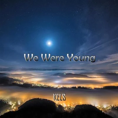 Kels/ParambaWe Were Young