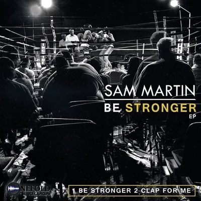 Sam MartinRobin SchulzNick MartinBe Stronger EP