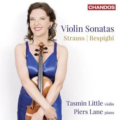 Tasmin LittleSTRAUSS, R.: Violin Sonata RESPIGHI, O.: Violin Sonata (Little, Lane)