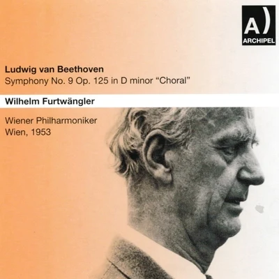 the Wiener Philharmoniker/Irmgard Seefried/Erich Kunze/Karl BohmLudwig Van Beethoven : Symphony No. 9, In D Minor, Op. 125 - Choral Par Furtwängler