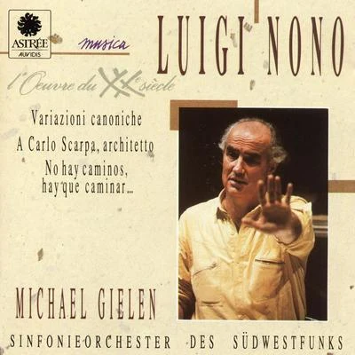 Michael GielenChristian TetzlaffSWR Symphony OrchestraNono: Variazioni, A Carlo Scarpa, No Hay Cominos