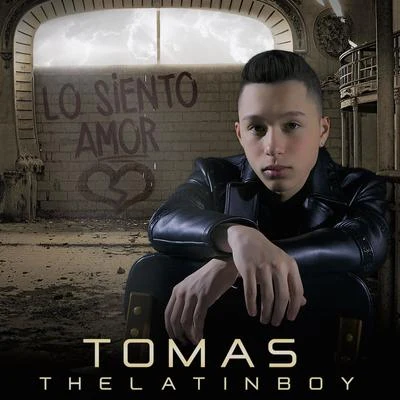 Tomas the Latin BoyLo Siento Amor