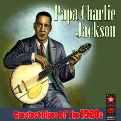 Papa Charlie JacksonGreatest Blues Of The 1920s