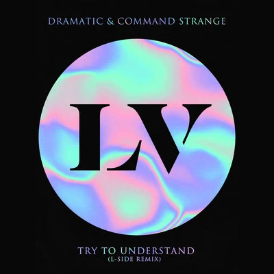 dRamaticTry to Understand (L-Side Remix)