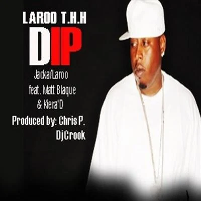 Laroo T.H.H./The JackaDip (feat. Matt Blaque & Kiera D)