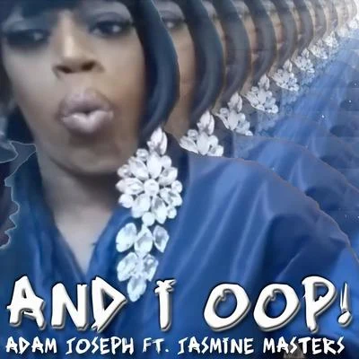 Adam JosephAnd I Oop! (feat. Jasmine Masters)