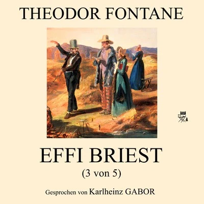 Theodor Fontane/Gottfried Keller/Johann Wolfgang von Goethe/Heinrich Heine/Georg Büchner/Wilhelm Busch/Arthur Schnitzler/Marie V one B哪兒-E是陳八尺/Friedrich GlauserEffi Briest (3 von 5)