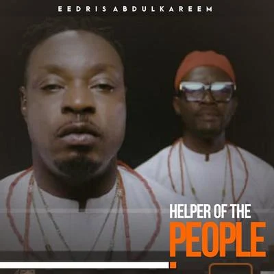 Eedris Abdulkareem/Mike Pam/Keke/Quintino & BlasterjaxxHelper Of The People