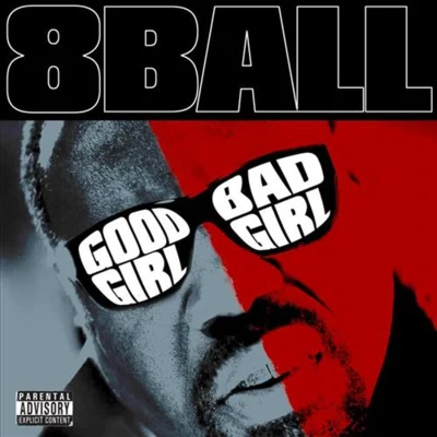 8ball (八号球)/Big Pokey/Yungstar/E.S.G./nino/P.K.O./Botany Boys/Mr. 3-2/Billy Cook/Slim ThugGood Girl Bad Girl