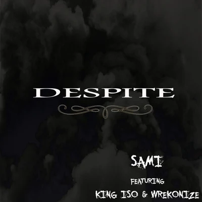 SamiDespite (feat. King Iso & Wrekonize)