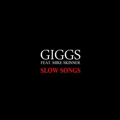 GiggsSlow Songs